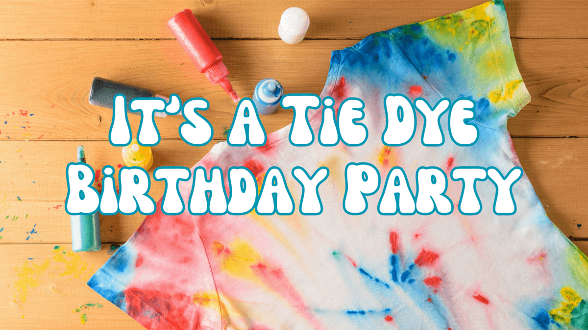 How to Throw a Tie Dye Birthday Party – Home & Hoopla